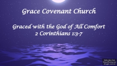Graced with the God of All Comfort - 2 Corinthians 1:3-7