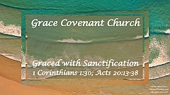Acts 20:13-38 - Graced with Sanctification
