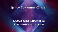 Graced with Christ in Us - Colossians 1:24-29; 3:9-11