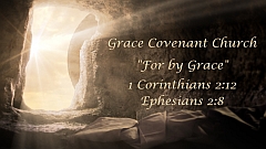Ephesians 2:8a - For by Grace