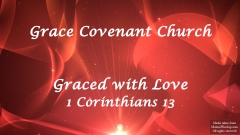 Graced with Love - 1 Corinthians 13