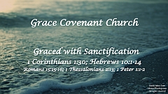Hebrews 10_1-14 - Graced with Sanctification