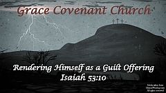 Isaiah 53:10 - Rendering Himself as a Guilt Offering
