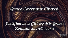 Romans 4:1-8; 5:1-9; 8:28-39 - Justified as a Gift by His Grace