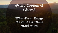 Mark 5:1-20 - What Great Things the Lord Has Done