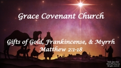 Gifts of Gold, Frankincense, and Myrrh - Matthew 2:1-18