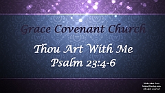 Psalm 23:4-6 Thou Art With Me