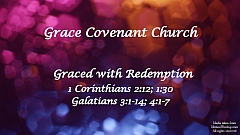 1 Corinthians 2:12; 1:30; Galatians 3:1-14; 4:1-7 - Graced with Redemption