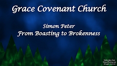 Simon Peter: From Boasting to Brokenness