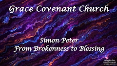 Simon Peter: From Brokenness to Blessing